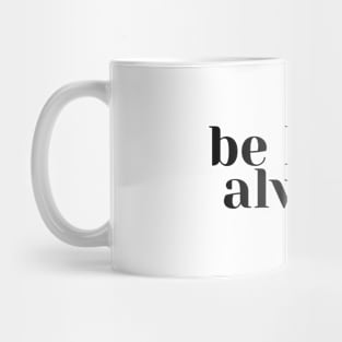 Be Kind, Always Mug